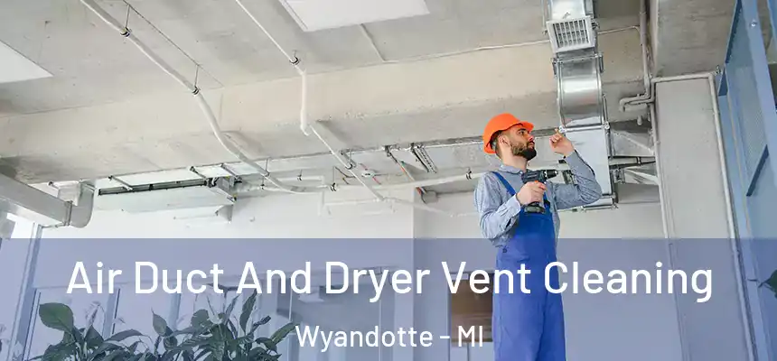  Air Duct And Dryer Vent Cleaning Wyandotte - MI