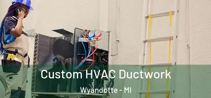  Custom HVAC Ductwork Wyandotte - MI