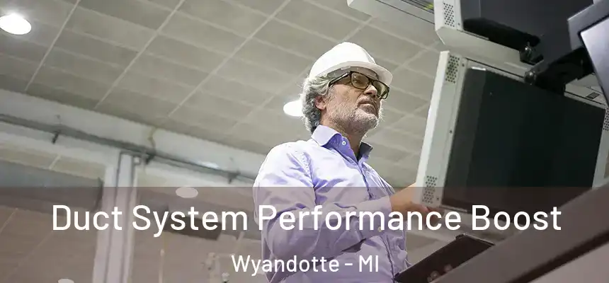  Duct System Performance Boost Wyandotte - MI