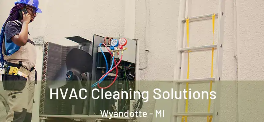 HVAC Cleaning Solutions Wyandotte - MI