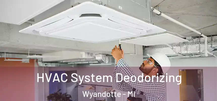  HVAC System Deodorizing Wyandotte - MI