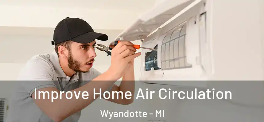  Improve Home Air Circulation Wyandotte - MI
